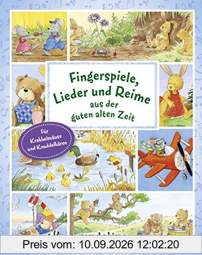 Fingerspiele, Lieder und Reime aus der guten alten Zeit: Die beliebtesten Fingerspiele, Kinderlieder und Reime zum Vorlesen, Mitmachen und Einschlafen ab 12 Monaten