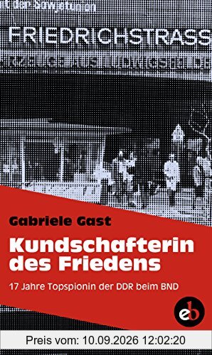 Kundschafterin des Friedens: 17 Jahre Topspionin der DDR beim BND