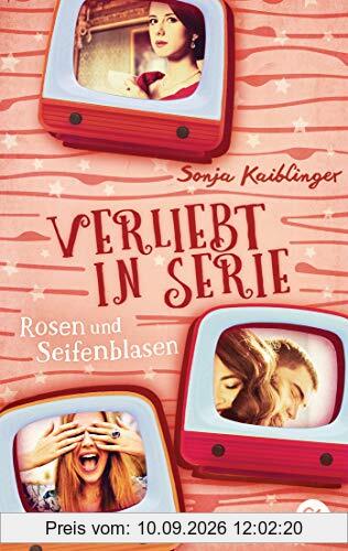 Verliebt in Serie - Rosen und Seifenblasen (Die Verliebt in Serie-Reihe, Band 1)