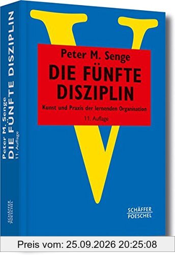 Die fünfte Disziplin: Kunst und Praxis der lernenden Organisation (Systemisches Management)