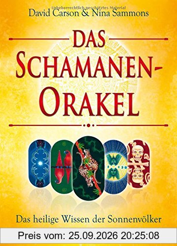 Das Schamanen-Orakel: Das heilige Wissen der Sonnenvölker