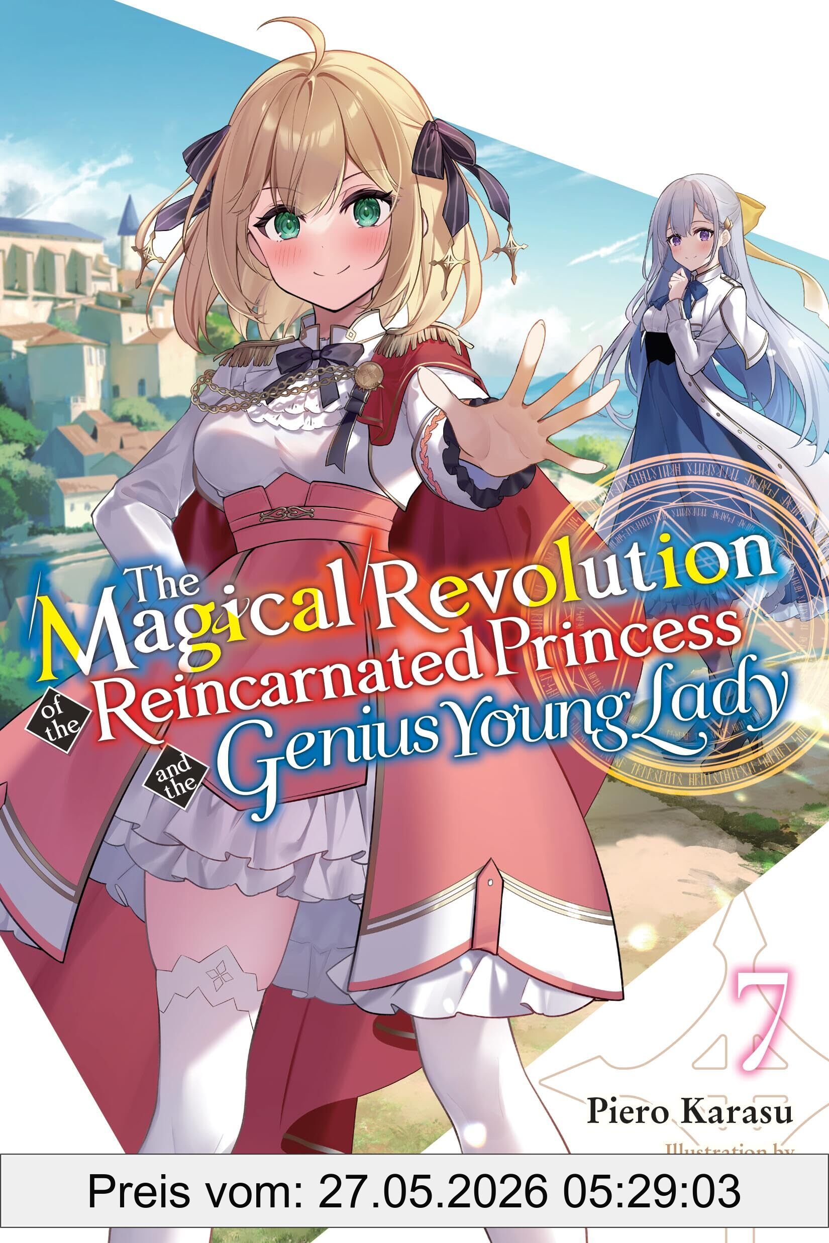 Piero Karasu The Magical Revolution Of The Reincarnated Princess And The Genius Young Lady, Vol. 7 (novel), Volume 7 (Magical Revolution Reincarnated Princess