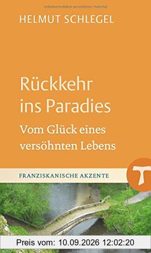 Rückkehr ins Paradies: Vom Glück eines versöhnten Lebens (Franziskanische Akzente)