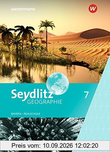 Seydlitz Geographie / Ausgabe 2017 für Realschulen in Bayern: Seydlitz Geographie - Ausgabe 2016 für Realschulen in Bayern: Schülerband 7