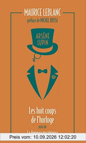 Arsène Lupin. Vol. 6. Les huit coups de l'horloge. La demeure mystérieuse