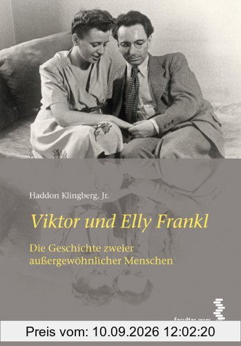 Viktor und Elly Frankl. Die Geschichte zweier außergewöhnlicher Menschen