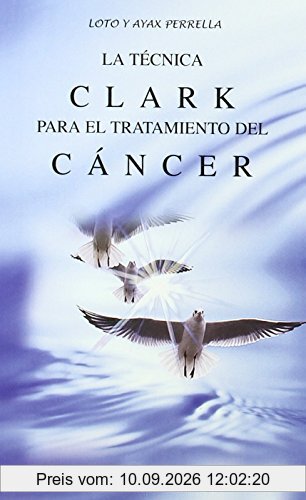 La técnica Clark para el tratamiento del cáncer (SALUD Y VIDA NATURAL)