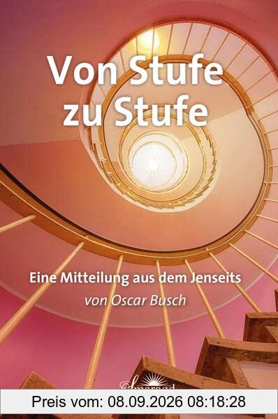 Von Stufe zu Stufe: Eine Mitteilung aus dem Jenseits