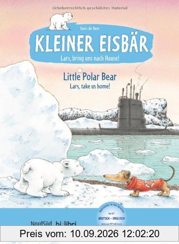 Kleiner Eisbär - Lars, bring uns nach Hause!: Little Polar Bear - Lars, take us home! / Kinderbuch Deutsch-Englisch mit MP3-Hörbuch zum Herunterladen