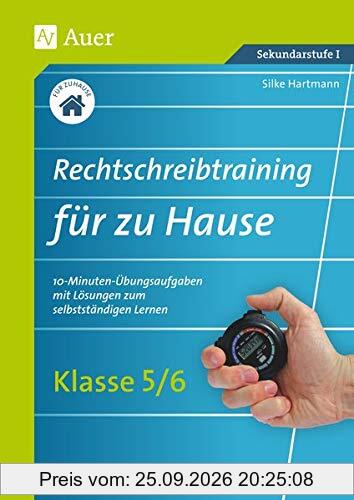 Rechtschreibtraining für zu Hause Klassen 5-6: 10-Minuten-Übungsaufgaben mit Lösungen zum selbstständigen Lernen (Rechtschreibtraining für …