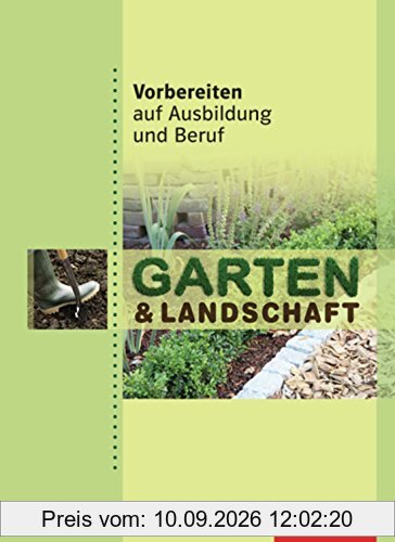 Vorbereiten auf Ausbildung und Beruf: Garten & Landschaft: Schülerband, 1. Auflage, 2012