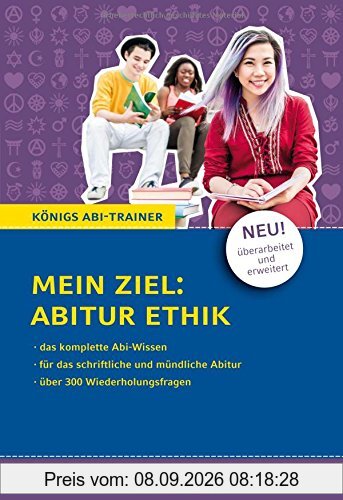 Mein Ziel: Abitur Ethik: NEU! Überarbeitet und erweitert - Für die schriftliche und mündliche Abiturprüfung mit über 300 Wiederholungsfragen (Königs Abi-Trainer)