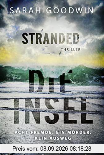 Stranded - Die Insel: Acht Fremde. Ein Mörder. Kein Ausweg. Thriller