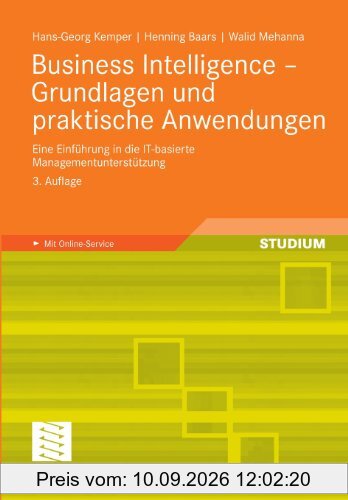 Business Intelligence - Grundlagen und praktische Anwendungen: Eine Einführung in die IT-basierte Managementunterstützung