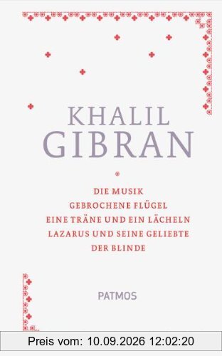 Sämtliche Werke Band 1: Die Musik, Gebrochene Flügel, Eine Träne und ein Lächeln, Lazarus und seine Geliebte, der Blinde
