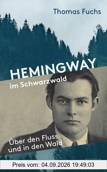 Hemingway im Schwarzwald: Über den Fluss und in den Wald (Köpfe)