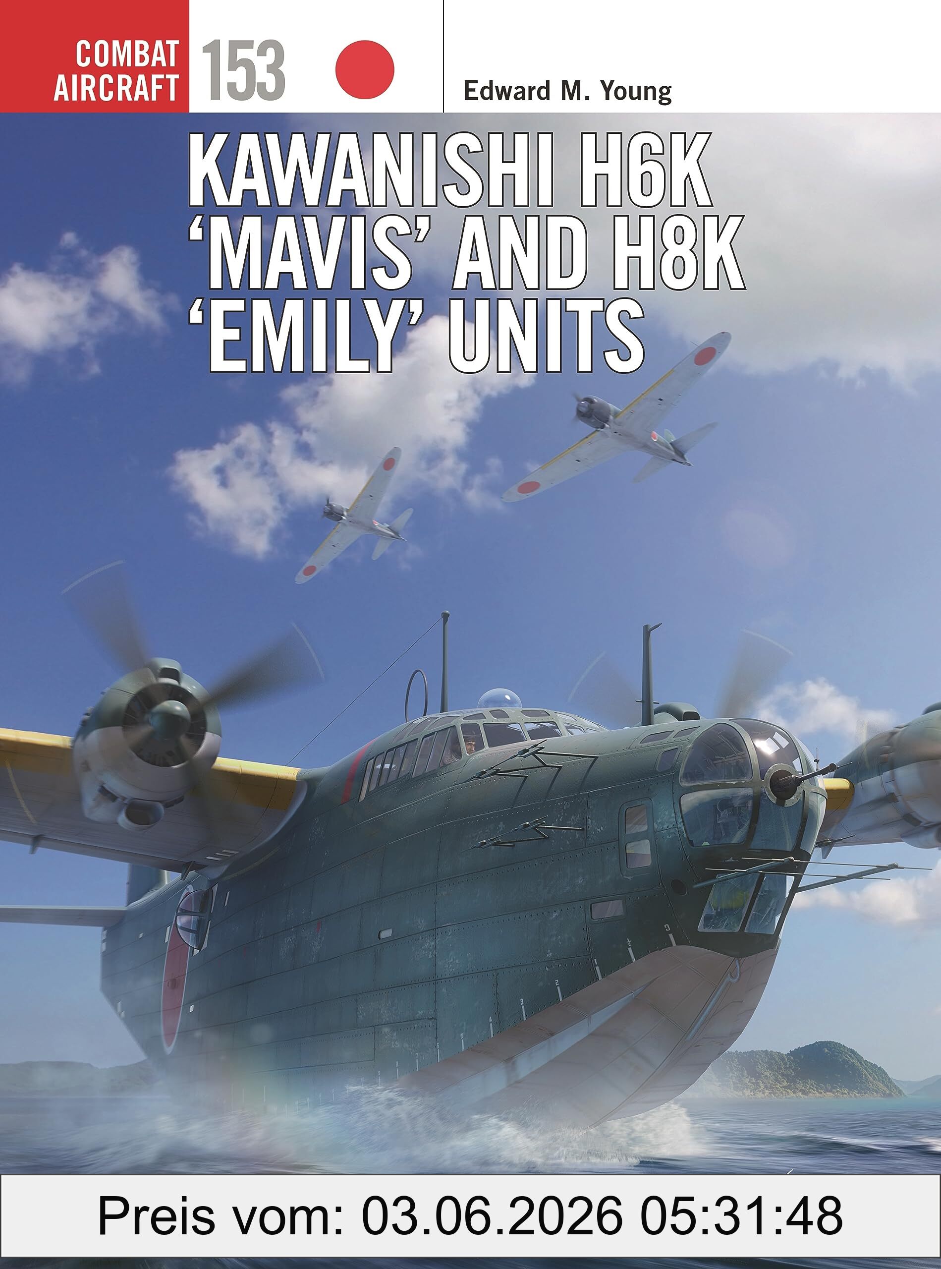 Young, Edward M. Kawanishi H6K ‘Mavis’ And H8K ‘Emily’ Units (Combat Aircraft)