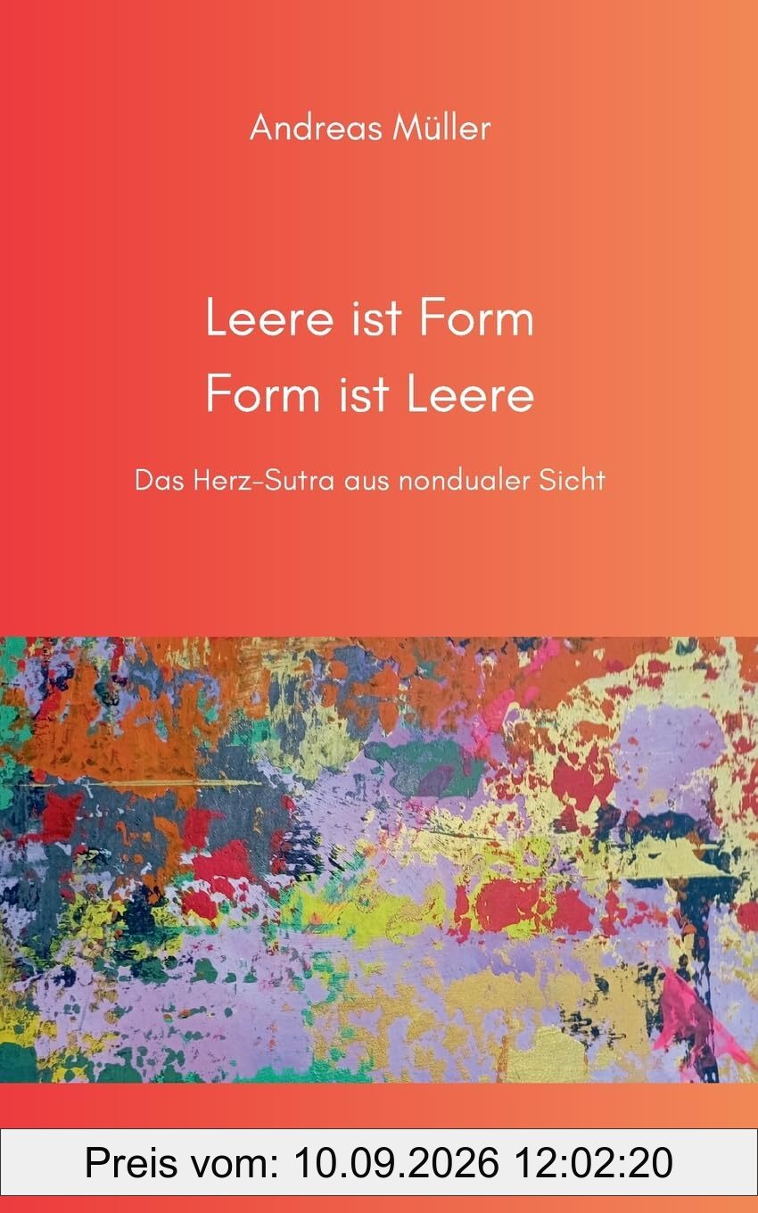 Leere ist Form, Form ist Leere: Das Herz-Sutra aus nondualer Sicht