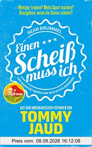 Sean Brummel: Einen Scheiß muss ich: Das Manifest gegen das schlechte Gewissen - Aus dem Amerikanischen erfunden von Tommy Jaud (Fischer Paperback)
