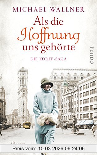 Michael Wallner Als Die Hoffnung Uns Gehörte, Die Korff-Saga