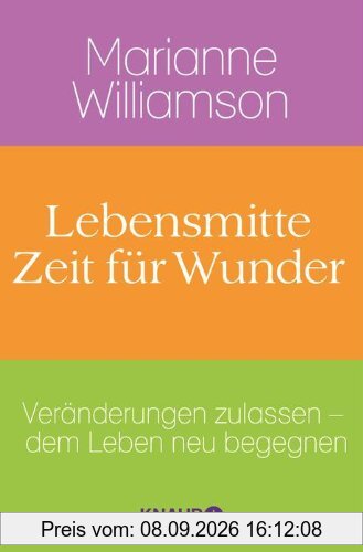 Lebensmitte - Zeit für Wunder: Veränderungen zulassen - dem Leben neu begegnen