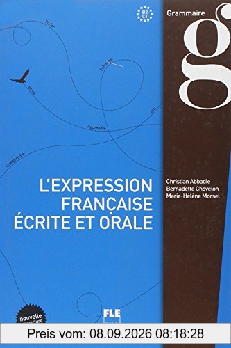 L'expression française écrite et orale, B2-C1 : renforcement pour l'expression écrite et orale, grammaire & style