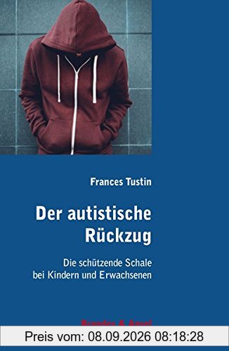 Der autistische Rückzug: Die schützende Schale bei Kindern und Erwachsenen (edition diskord - Veröffentlichungen des Klein Seminars Salzburg)