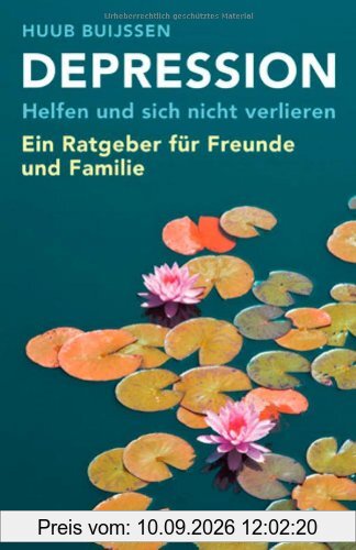 Depression. Helfen und sich nicht verlieren: Ein Ratgeber für Freunde und Familie
