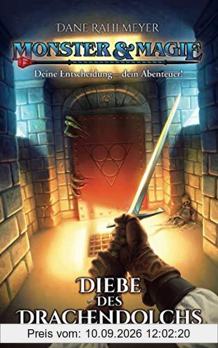 Monster & Magie: Diebe des Drachendolchs (Deine Entscheidung – dein Abenteuer!)