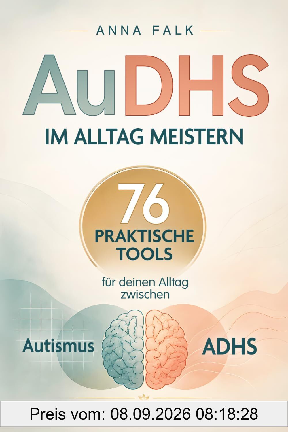 AuDHS im Alltag meistern: 76 praktische Tools für deinen Alltag zwischen Autismus und ADHS