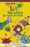 Lilli the Witch. Trouble at school: Mit echtem Zaubervokabular