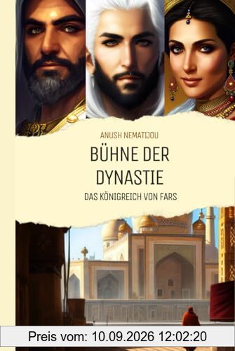 Bühne der Dynastie: Das Königreich von Fars