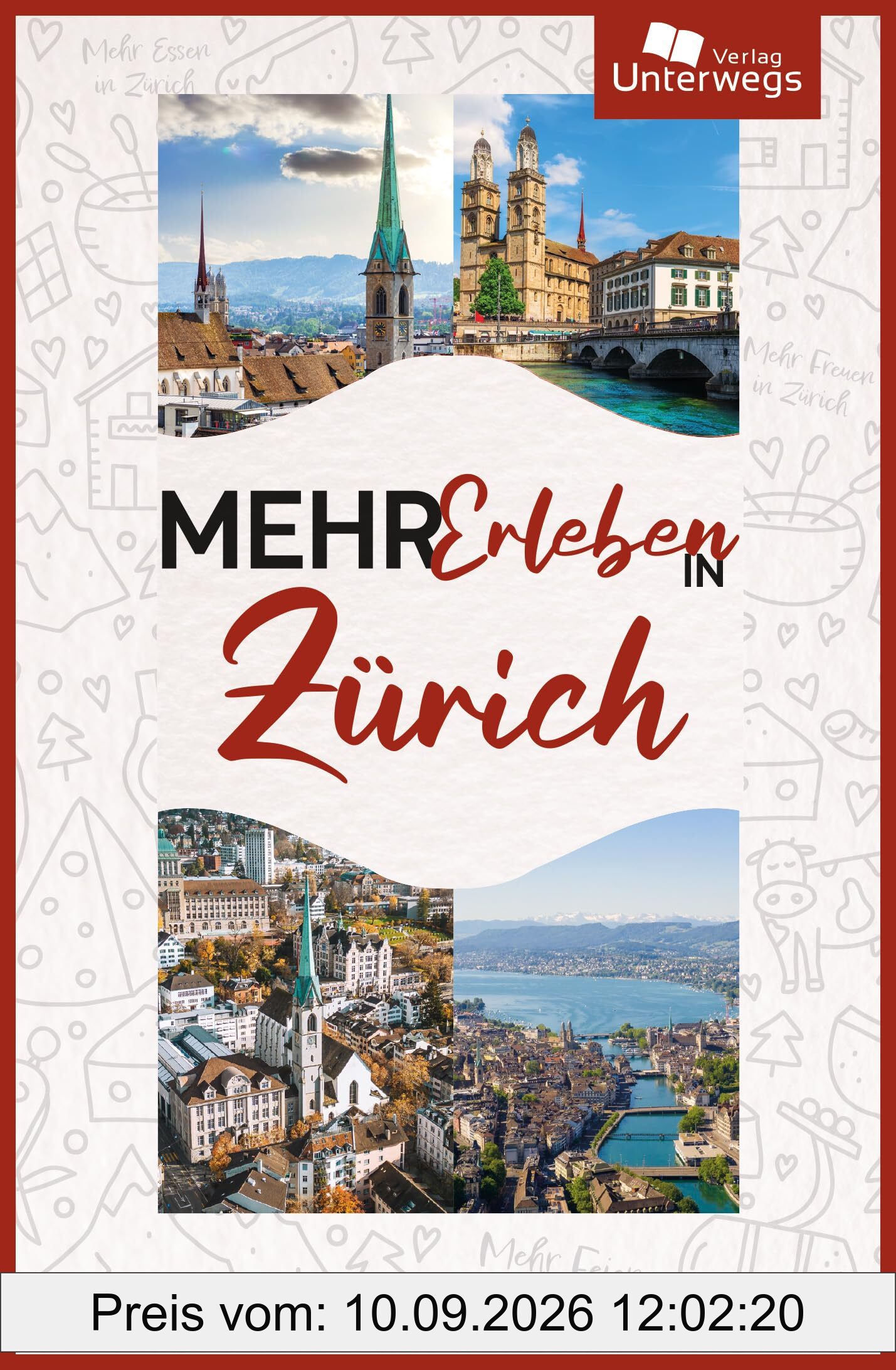 Mehr Erleben in Zürich: Kompakter Reiseführer Zürich mit Empfehlungen für Restaurants, Hotels, ausgewählten Highlights und praktischen Online-Karten