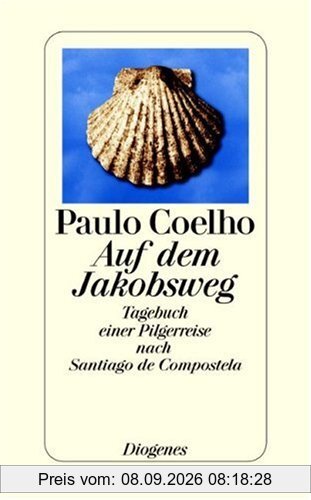 Auf dem Jakobsweg: Tagebuch einer Pilgerreise nach Santiago de Compostela