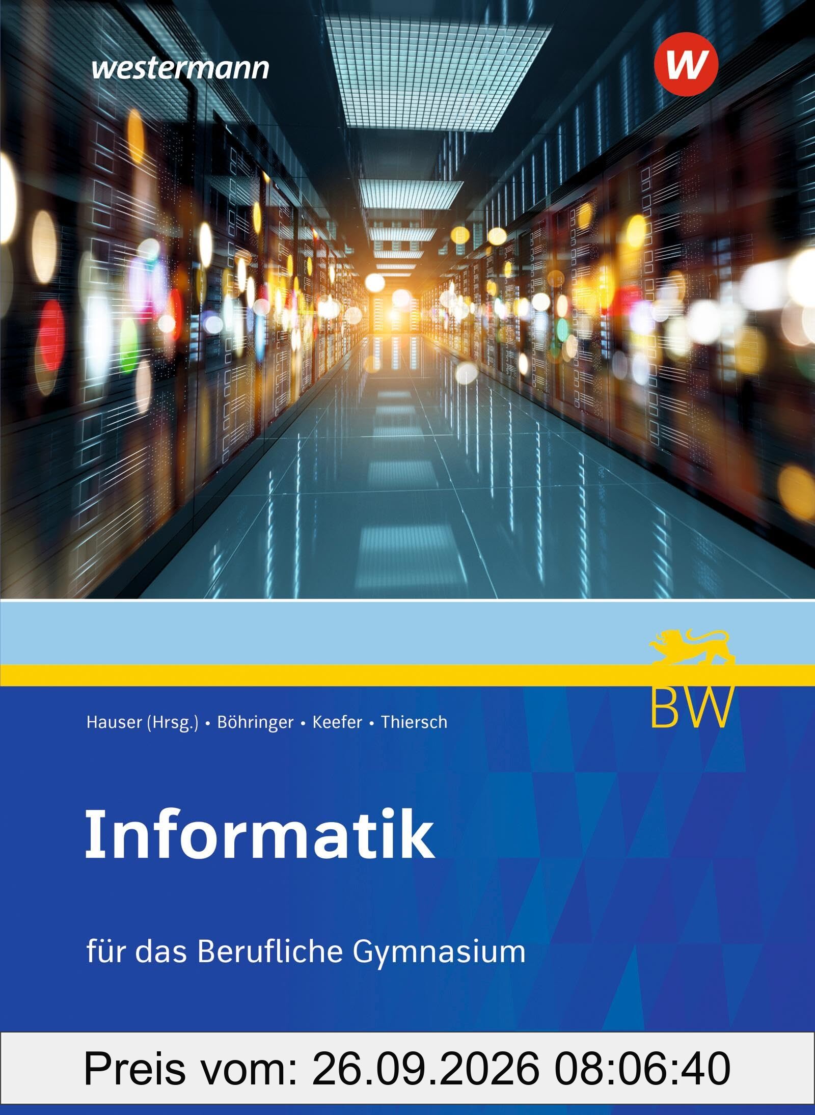 Informatik für Berufliche Gymnasien in Baden-Württemberg: Schulbuch (Informatik: Ausgabe für Berufliche Gymnasien in Baden-Württemberg)