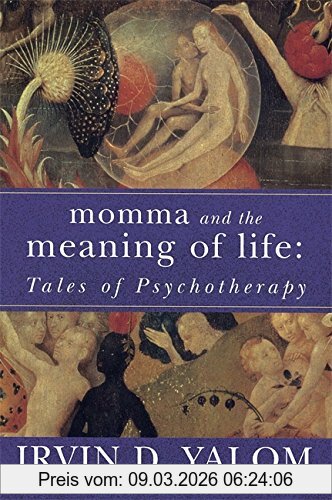 Yalom, Irvin D. Momma And The Meaning Of Life, Tales Of Psycho-Therapy