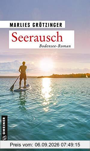 Seerausch: Bodensee-Roman (Polizeihauptkommissarin Isabel Böhmer) (Kriminalromane im GMEINER-Verlag)