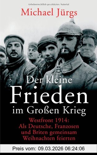 Michael Jürgs Der Kleine Frieden Im Großen Krieg, Westfront 1914, Als Deutsche, Franzosen Und Briten Gemeinsam Weihnachten Feierten