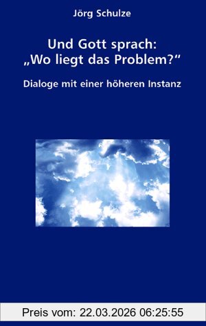 Jörg Schulze Und Gott Sprach, Wo Liegt Das Problem?