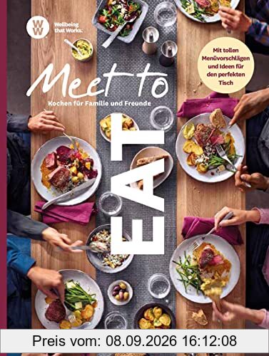 WW - Meet to EAT: Kochen für Familie und Freunde