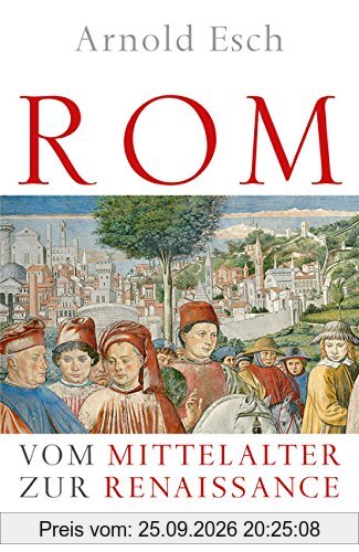 Rom: Vom Mittelalter zur Renaissance