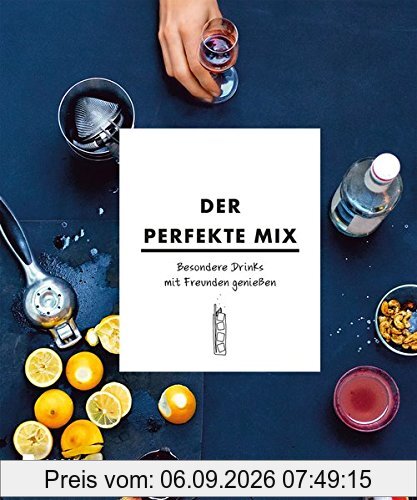 Der perfekte Mix: Besondere Drinks mit Freunden genießen (Hallwag Allgemeine Einführungen)