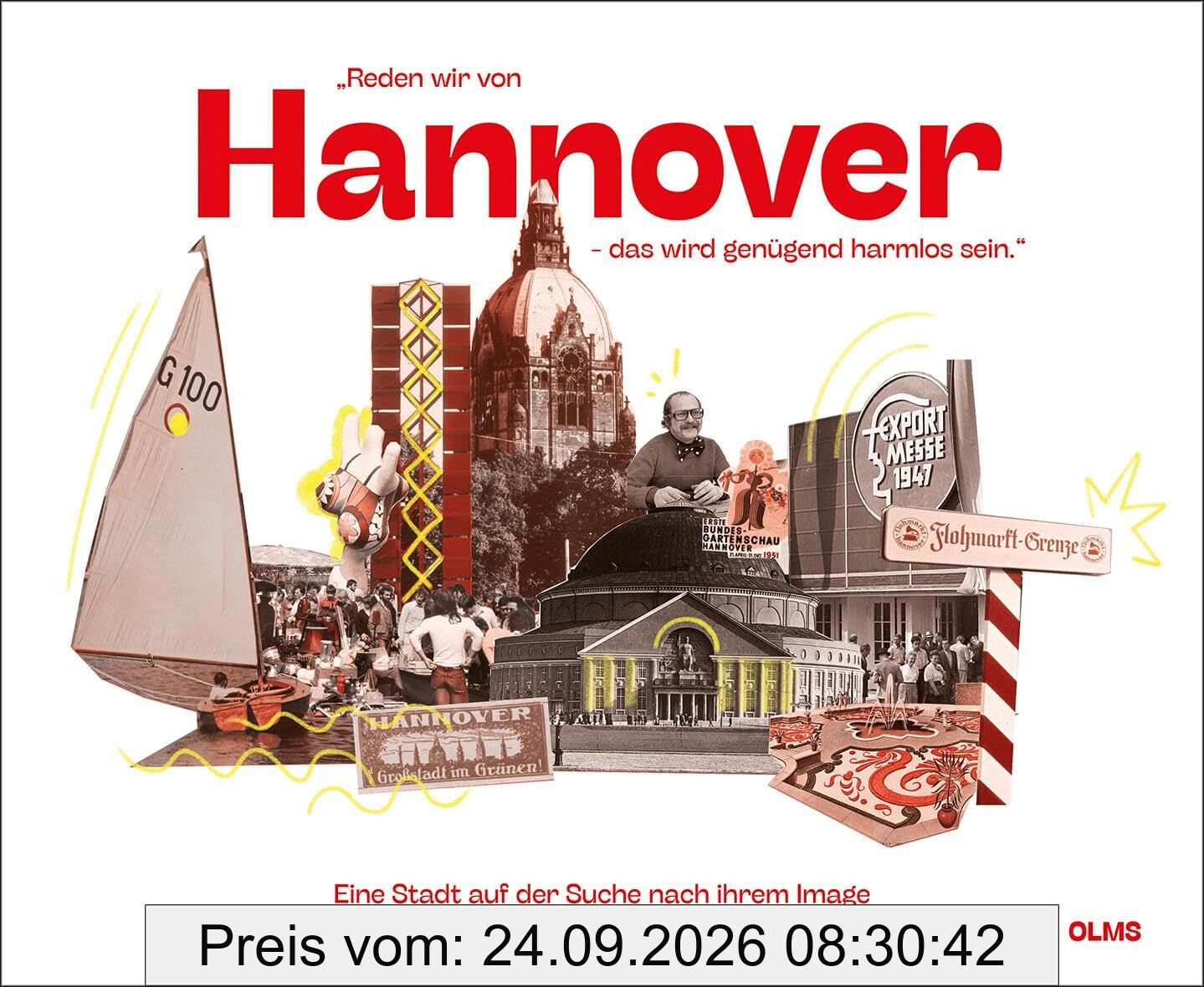 „Reden wir von Hannover – das wird genügend harmlos sein.“: Eine Stadt auf der Suche nach ihrem Image