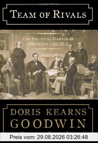 Team of Rivals: The Political Genius of Abraham Lincoln