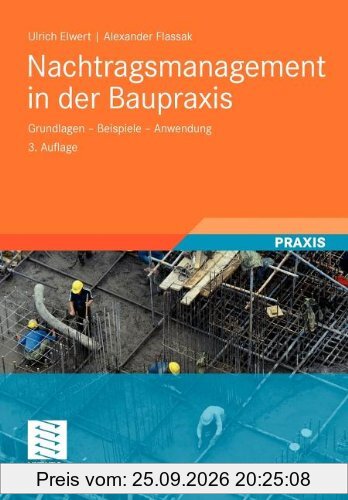 Nachtragsmanagement In Der Baupraxis: Grundlagen - Beispiele - Anwendung (German Edition)