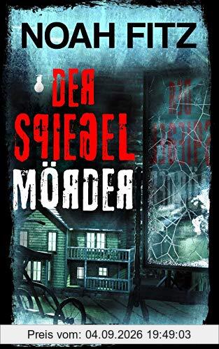Der Spiegelmörder ein Thriller von Noah Fitz