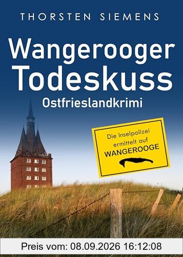 Wangerooger Todeskuss. Ostfrieslandkrimi (Die Inselpolizei ermittelt auf Wangerooge)
