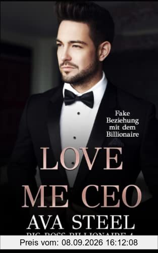 Love me, CEO!: Fake Beziehung mit dem Billionaire (Big Boss Billionaire, Band 1)