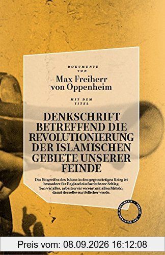 DENKSCHRIFT BETREFFEND DIE REVOLUTIONIERUNG DER ISLAMISCHEN GEBIETE UNSERER FEINDE