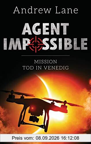 AGENT IMPOSSIBLE - Mission Tod in Venedig (Die AGENT IMPOSSIBLE-Reihe, Band 3)